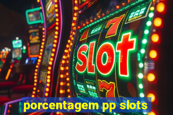 porcentagem pp slots